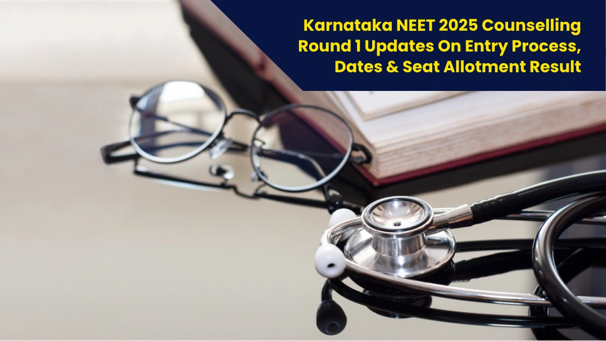 Karnataka NEET UG 2025 Counselling Round 1 Updates On Entry Process, Dates & Seat Allotment Result.webp